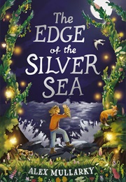 The Edge of the Silver Sea (Alex Mullarky)