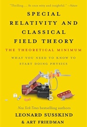 Special Relativity and Classical Field Theory: The Theoretical Minimum (Leonard Susskind and Art Friedman)