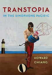 Transtopia in the Sinophone Pacific (Howard Chiang)