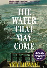 The Water That May Come (Amy Lilwall)