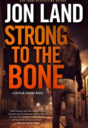 Strong to the Bone (Jon Land)