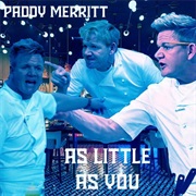 As Little as You (A Gordon Ramsay Song) - Paddy Merritt