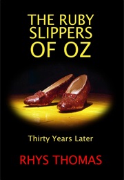The Ruby Slippers of Oz: Thirty Years Later (Rhys Thomas)