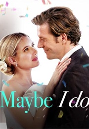Maybe I Do (2023)
