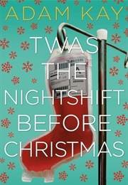 Twas the Nightshift Before Christmas (Adam Kay)