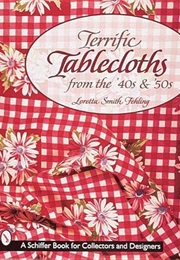 Terrific Tablecloths From the '40s & '50s (Schiffer Book for Collectors (Paperback)) (Loretta Smith Fehling)
