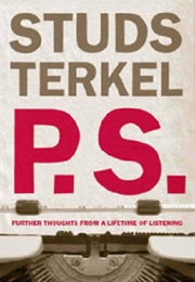 P.S.: Further Thoughts From a Lifetime of Learning (Studs Terkel)