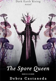 The Spore Queen (Debra Castaneda)