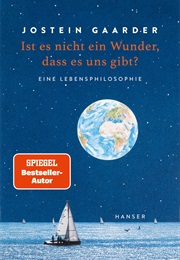 Ist Es Nicht Ein Wunder, Dass Es Uns Gibt? (Jostein Gaarder)