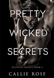 Pretty Wicked Secrets (Callie Rose)