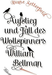 Aufstieg Und Fall Des Wollspinners William Bellman (Diane Setterfield)