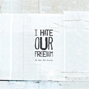 I Hate Our Freedom - This Year's Best Disaster