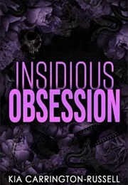 Insidious Obsession (Kia Carrington-Russell)