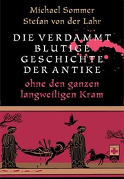 Die Verdammt Blutige Geschichte Der Antike (Michael Sommer, Stefan Der Lahr)