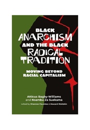 Black Anarchism and the Black Radical Tradition (Atticus Bagby-Williams & Nsambu Za Suekama)