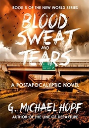 Blood, Sweat & Tears (G. Michael Hopf)