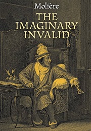 The Hypochondriac (Imaginary Invalid) (Molière)