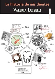 La Historia De Mis Dientes (Valeria Luiselli)