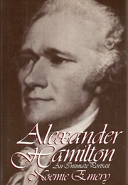 Alexander Hamilton: An Intimate Portrait (Noemie Emery)