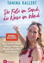 Die Füße Im Sand, Die Nase Im Wind (Tamina Kallert)