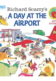 Richard Scarry's a Day at the Airport (Richard Scarry)
