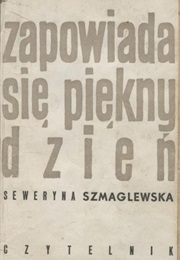 Zapowiada Się Piękny Dzień (Seweryna Szmaglewska)