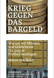 Krieg Gegen Das Bargeld (Hakon Von Holst)