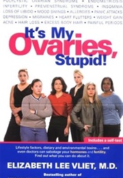 It's My Ovaries, Stupid (Vliet)