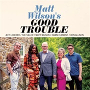 Matt Wilson's Good Trouble