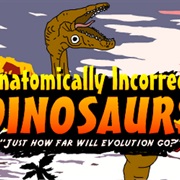 Anatomically Incorrect Dinosaurs