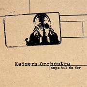 Kaiser's Orchestra - Ompa Til Du Dør