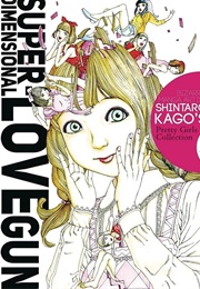 Super Dimensional Love Gun (Shintaro Kago)