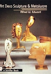 Art Deco Sculpture and Metalwares (Alfred W. Edward)
