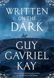 Written on the Dark (Guy Gavriel Kay)
