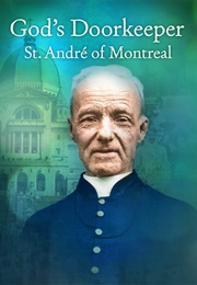 God's Doorkeeper: St. André of Montreal (2010)