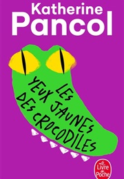 Les Yeux Jaunes Des Crocodiles (Katherine Pancol)