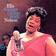 Ella Swings Gently With Nelson (1962) Ella Fitzgerald, Arr. Nelson Riddle