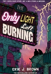 The Only Light Left Burning (Erik J. Brown)