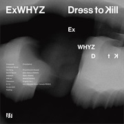 Exwhyz - Dress to Kill