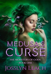 Medusa's Curse (Josslyn Leach)
