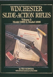 Winchester Slide-Action Rifles: Model 1890 & Model 1906 (Ned Schwing)