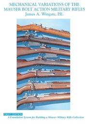 Mechanical Variations of Mauser Bolt Action Military Rifles (James A. Wingate)