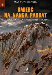 Śmierć Na Nanga Parbat. Uczestnicy Wyprawy Przerywają Milczenie (Max Von Kienlin)