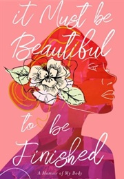 It Must Be Beautiful to Be Finished (Kate Gies)