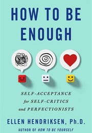 How to Be Enough (Ellen Hendriksen)