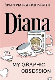 Diana: My Graphic Obsession (Sivan Piatigorsky-Roth)