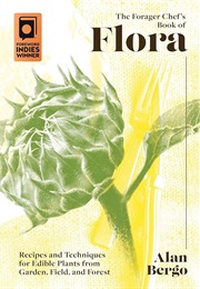 The Forager Chef's Book of Flora (Alan Bergo)