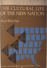 The Cultural Life of the New Nation 1776-1830 -- The New American Nation Series (Russel Blaine Nye)