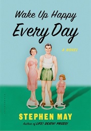 Wake Up Happy Every Day (Stephen May)
