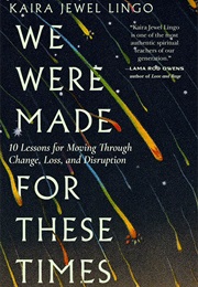 We Were Made for These Times (Kaira Jewel Lingo)